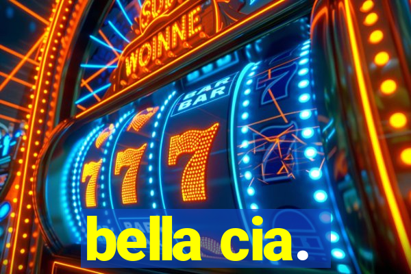 bella cia.